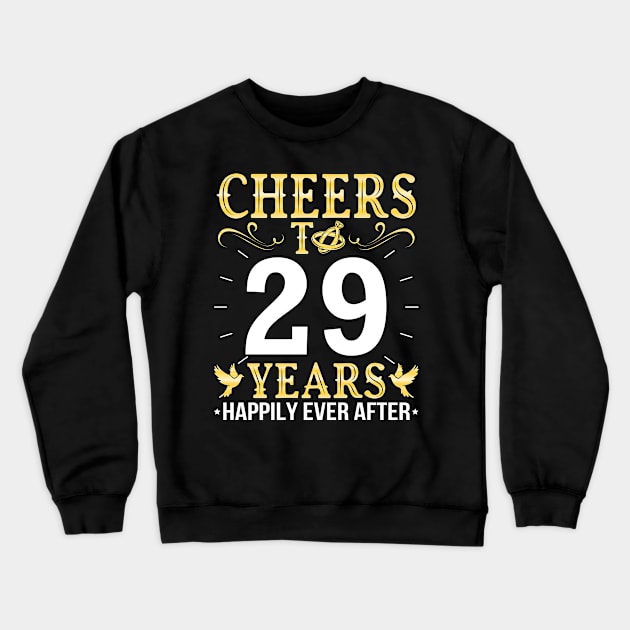 Cheers To 29 Years Happily Ever After Married Wedding Crewneck Sweatshirt by Cowan79